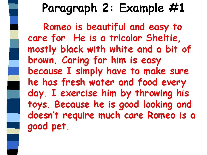 Paragraph 2: Example #1 Romeo is beautiful and easy to care for. He is