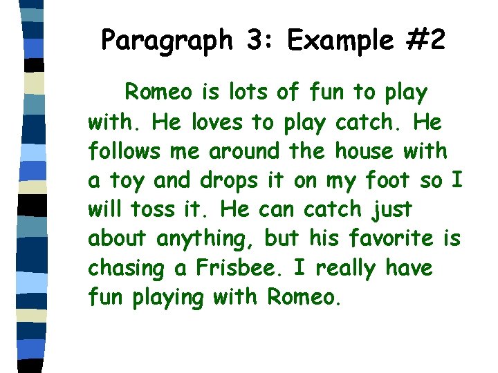 Paragraph 3: Example #2 Romeo is lots of fun to play with. He loves