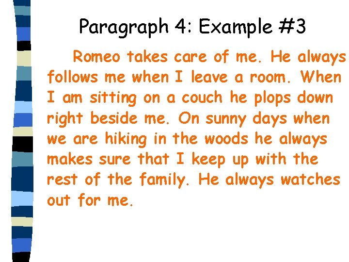 Paragraph 4: Example #3 Romeo takes care of me. He always follows me when