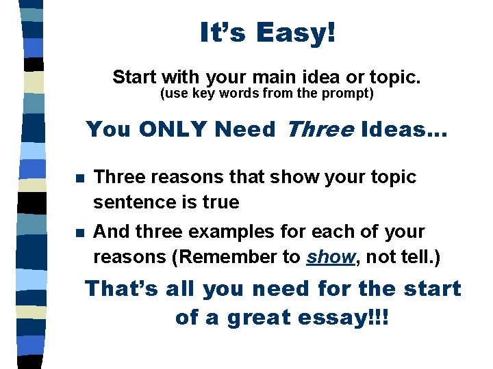 It’s Easy! Start with your main idea or topic. (use key words from the