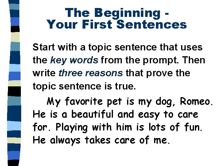 The Beginning Your First Sentences Start with a topic sentence that uses the key