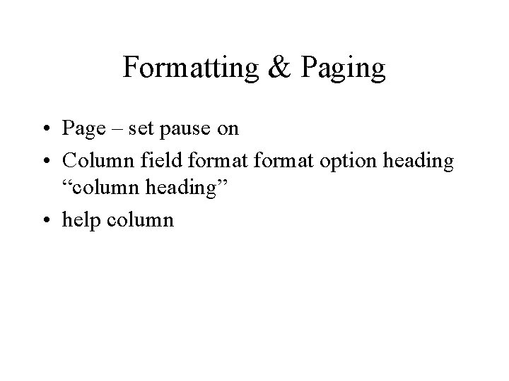 Formatting & Paging • Page – set pause on • Column field format option Formatting & Paging • Page – set pause on • Column field format option