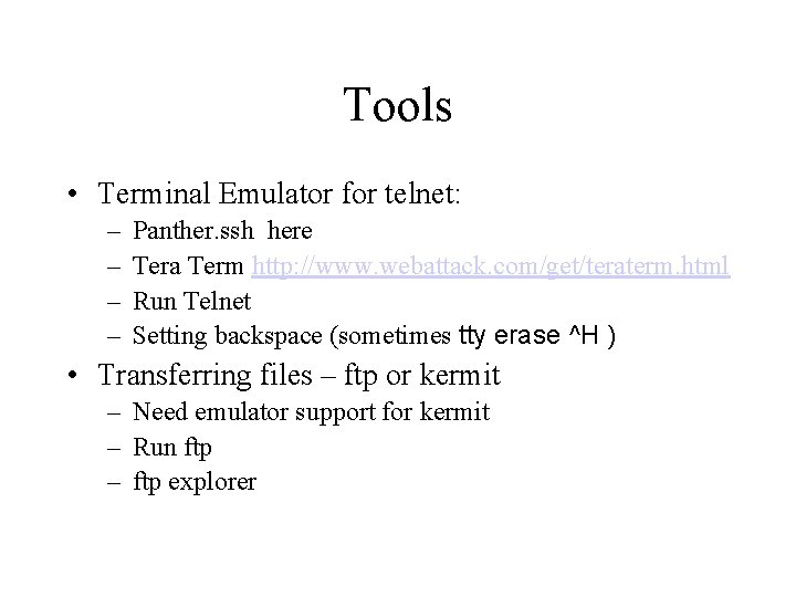 Tools • Terminal Emulator for telnet: – – Panther. ssh here Tera Term http: Tools • Terminal Emulator for telnet: – – Panther. ssh here Tera Term http: