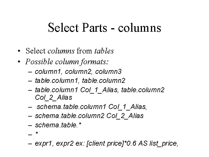 Select Parts - columns • Select columns from tables • Possible column formats: – Select Parts - columns • Select columns from tables • Possible column formats: –