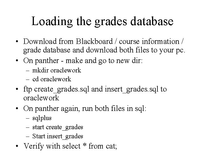 Loading the grades database • Download from Blackboard / course information / grade database Loading the grades database • Download from Blackboard / course information / grade database