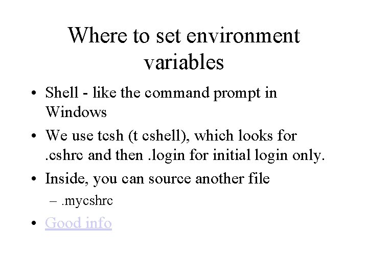 Where to set environment variables • Shell - like the command prompt in Windows Where to set environment variables • Shell - like the command prompt in Windows