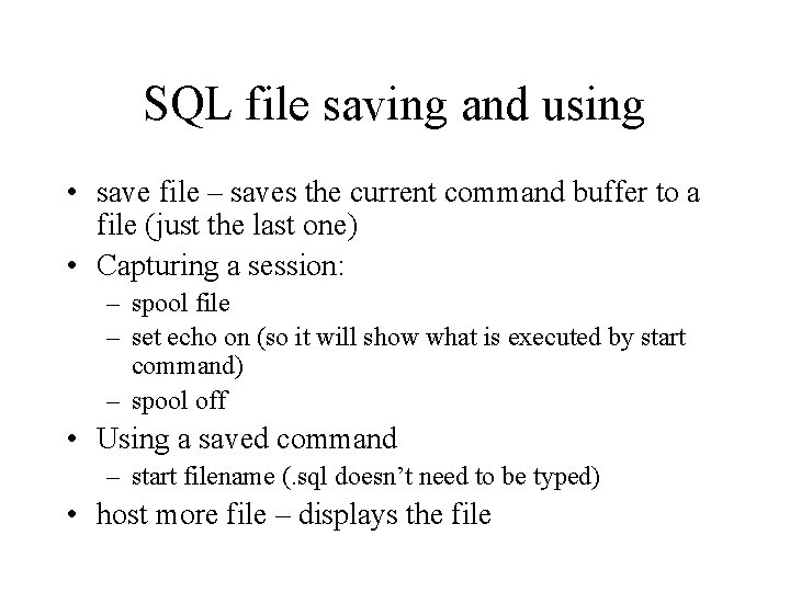 SQL file saving and using • save file – saves the current command buffer SQL file saving and using • save file – saves the current command buffer