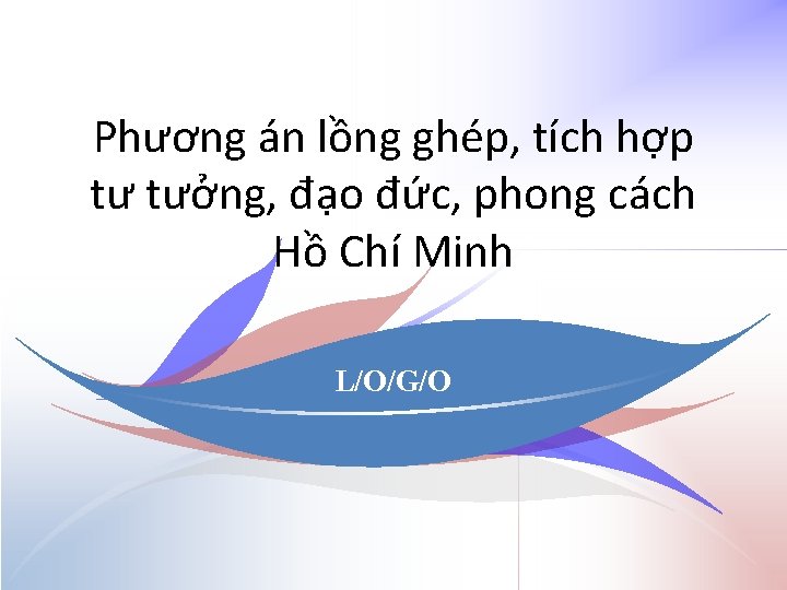 Phương án lồng ghép, tích hợp tư tưởng, đạo đức, phong cách Hồ Chí