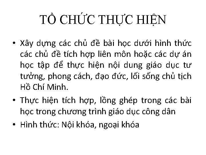 TỔ CHỨC THỰC HIỆN • Xây dựng các chủ đề bài học dưới hình