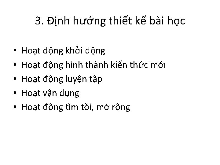 3. Định hướng thiết kế bài học • • • Hoạt động khởi động