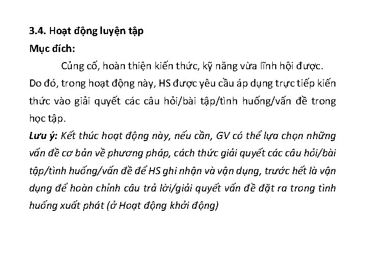 3. 4. Hoạt động luyện tập Mục đích: Củng cố, hoàn thiện kiến thức,