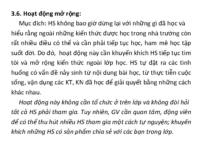 3. 6. Hoạt động mở rộng: Mục đích: HS không bao giờ dừng lại