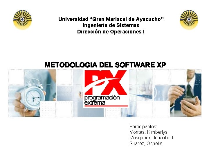 Universidad “Gran Mariscal de Ayacucho” Ingeniería de Sistemas Dirección de Operaciones I Participantes: Montes,