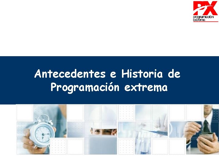 Antecedentes e Historia de Programación extrema 