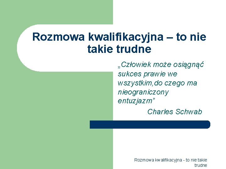 Rozmowa kwalifikacyjna – to nie takie trudne „Człowiek może osiągnąć sukces prawie we wszystkim,