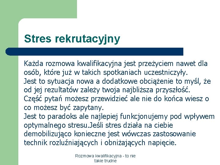 Stres rekrutacyjny Każda rozmowa kwalifikacyjna jest przeżyciem nawet dla osób, które już w takich