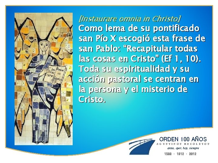 [Instaurare omnia in Christo] Como lema de su pontificado san Pío X escogió esta