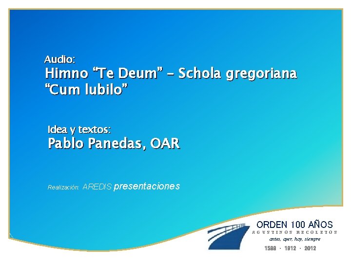 Audio: Himno “Te Deum” - Schola gregoriana “Cum lubilo” Idea y textos: Pablo Panedas,