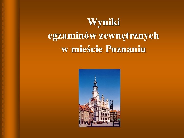 Wyniki egzaminów zewnętrznych w mieście Poznaniu 