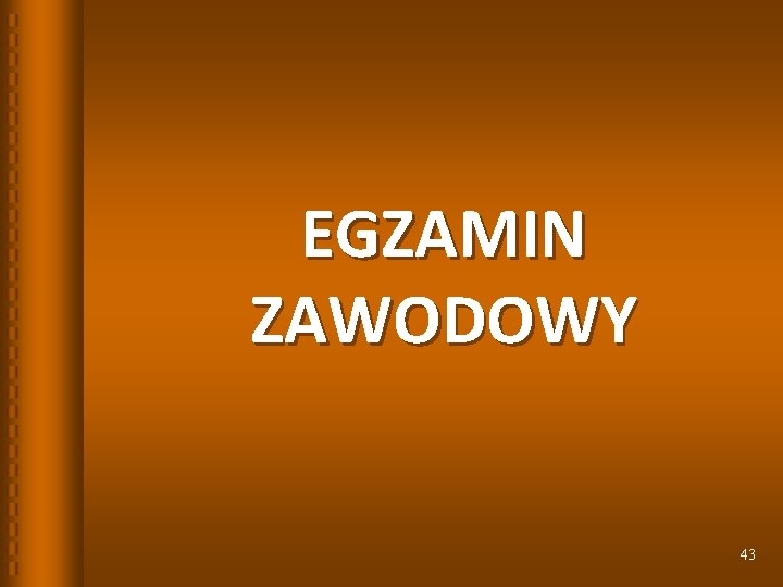 EGZAMIN ZAWODOWY 43 EGZAMIN ZAWODOWY 43