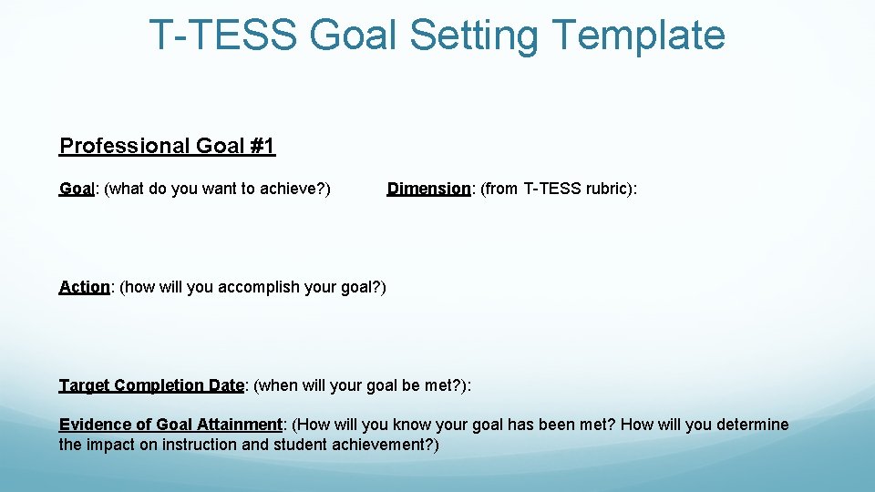 T-TESS Goal Setting Template Professional Goal #1 Goal: (what do you want to achieve?