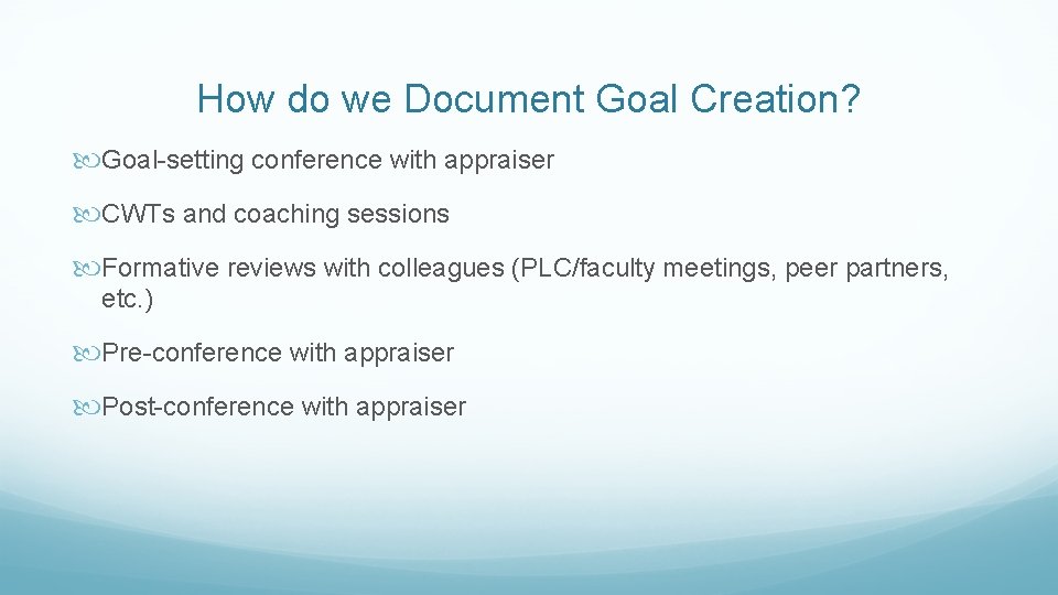 How do we Document Goal Creation? Goal-setting conference with appraiser CWTs and coaching sessions