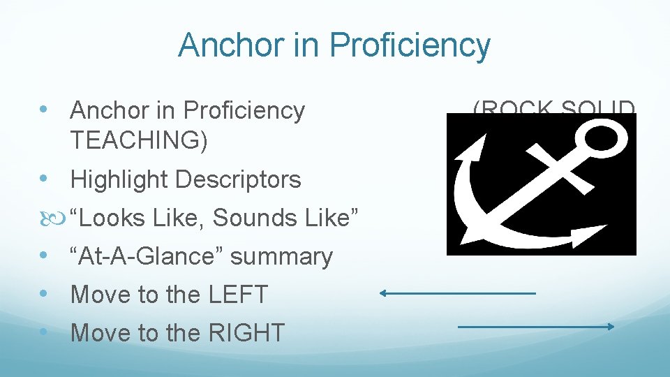 Anchor in Proficiency • Anchor in Proficiency (ROCK SOLID TEACHING) • Highlight Descriptors “Looks