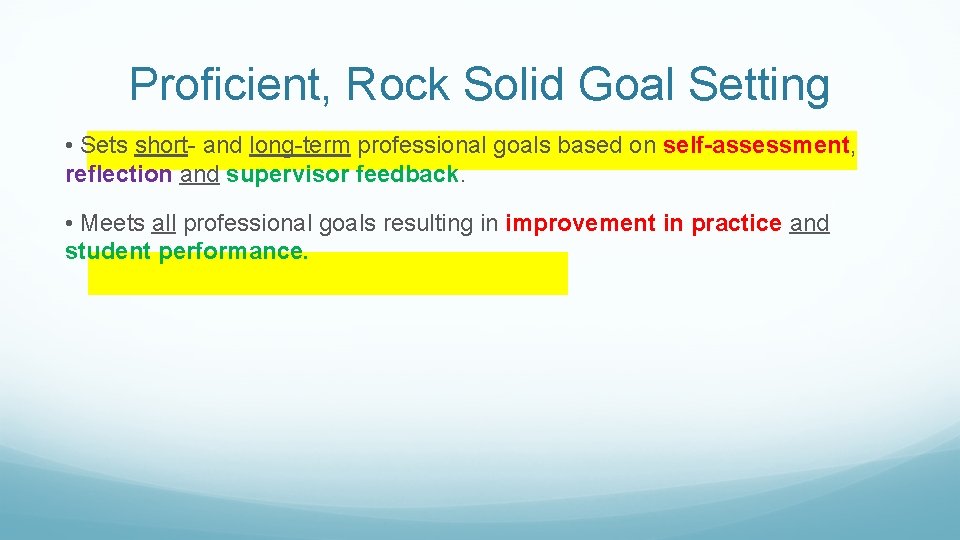Proficient, Rock Solid Goal Setting • Sets short- and long-term professional goals based on