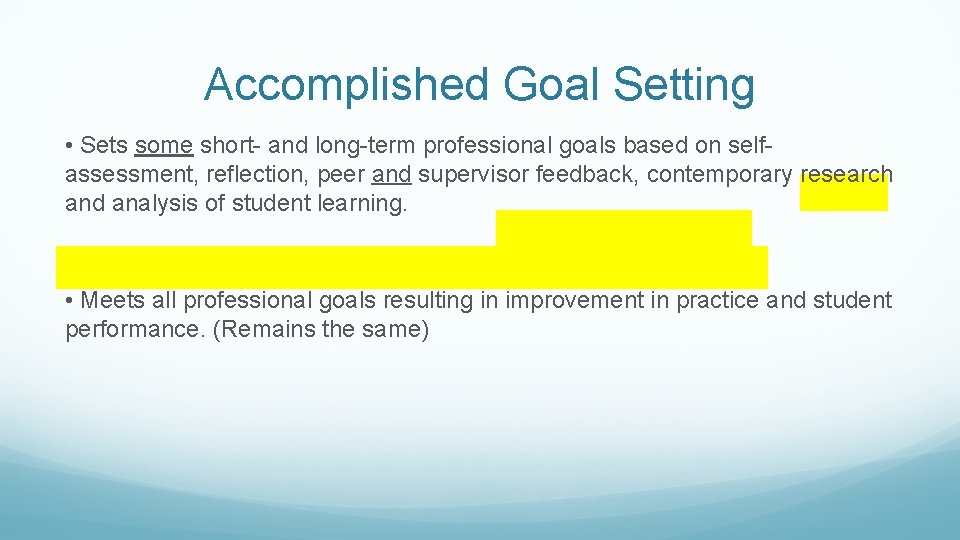 Accomplished Goal Setting • Sets some short- and long-term professional goals based on selfassessment,