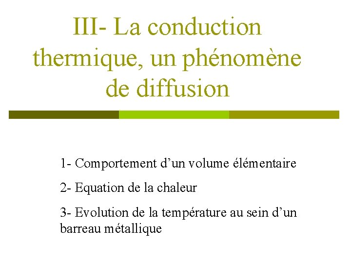 III- La conduction thermique, un phénomène de diffusion 1 - Comportement d’un volume élémentaire