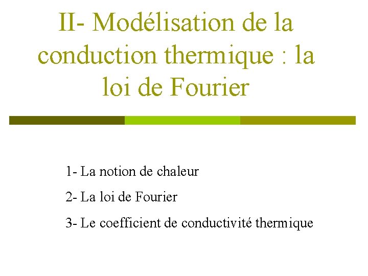 II- Modélisation de la conduction thermique : la loi de Fourier 1 - La