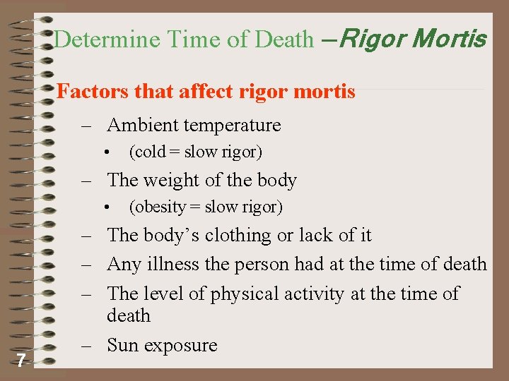 Determine Time of Death —Rigor Mortis Factors that affect rigor mortis – Ambient temperature