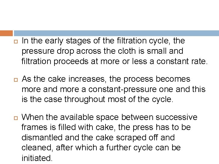  In the early stages of the filtration cycle, the pressure drop across the