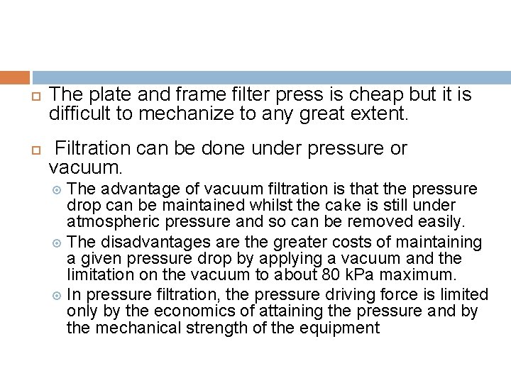  The plate and frame filter press is cheap but it is difficult to