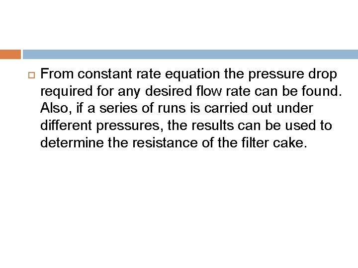  From constant rate equation the pressure drop required for any desired flow rate