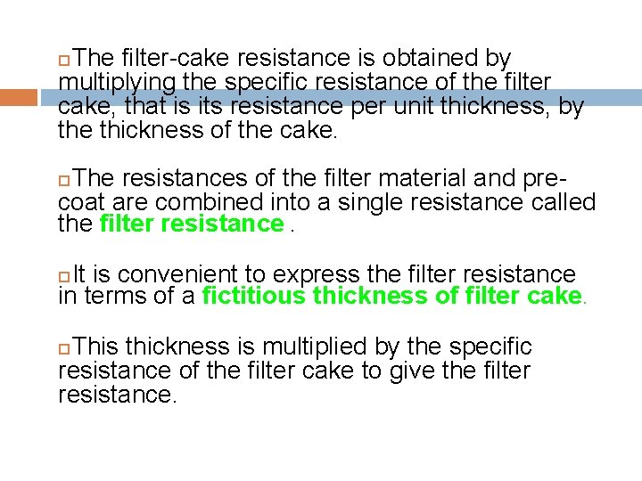 The filter-cake resistance is obtained by multiplying the specific resistance of the filter cake,