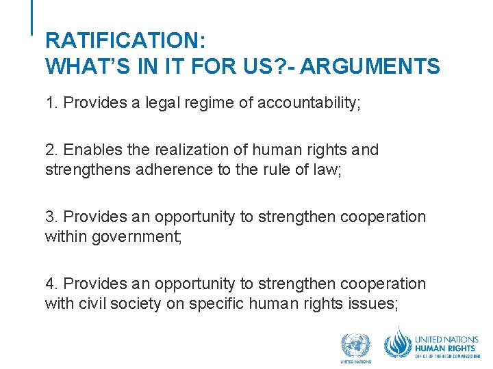 RATIFICATION: WHAT’S IN IT FOR US? - ARGUMENTS 1. Provides a legal regime of