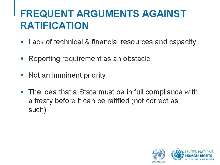 FREQUENT ARGUMENTS AGAINST RATIFICATION § Lack of technical & financial resources and capacity § FREQUENT ARGUMENTS AGAINST RATIFICATION § Lack of technical & financial resources and capacity §