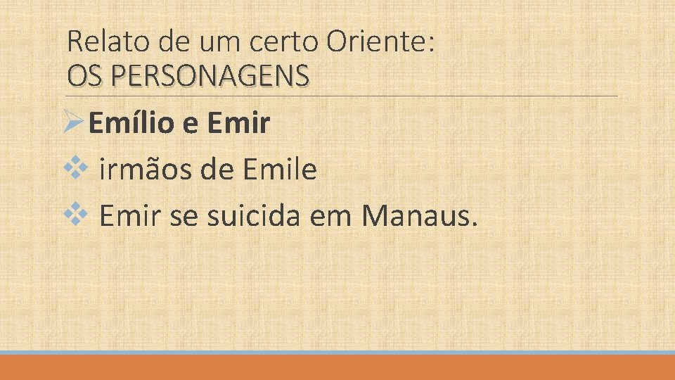 Relato de um certo Oriente: OS PERSONAGENS ØEmílio e Emir v irmãos de Emile