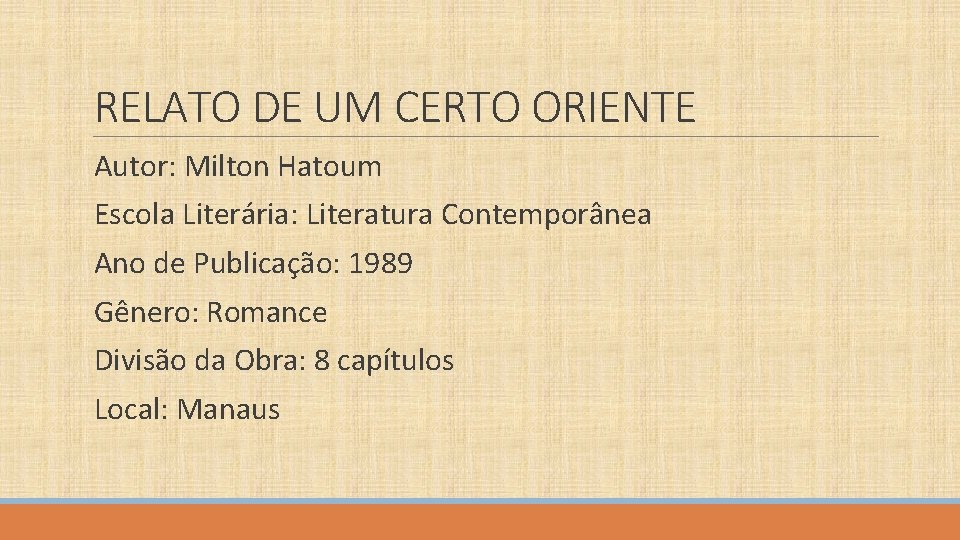 RELATO DE UM CERTO ORIENTE Autor: Milton Hatoum Escola Literária: Literatura Contemporânea Ano de