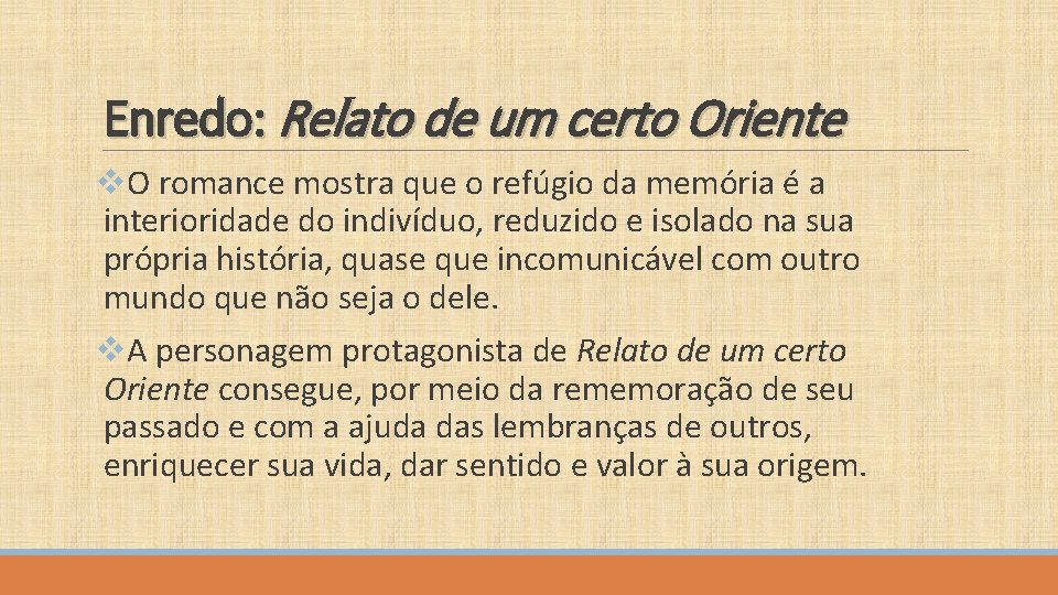 Enredo: Relato de um certo Oriente v. O romance mostra que o refúgio da