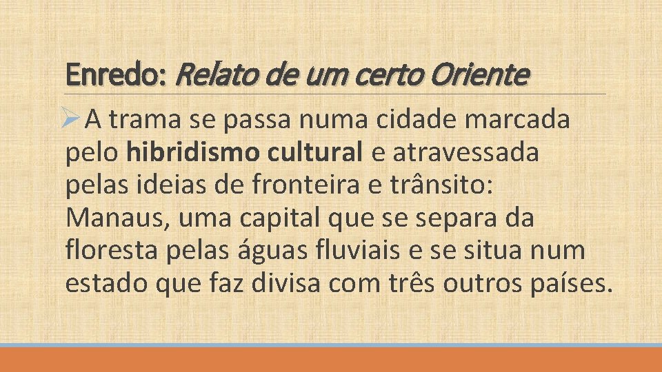 Enredo: Relato de um certo Oriente ØA trama se passa numa cidade marcada pelo