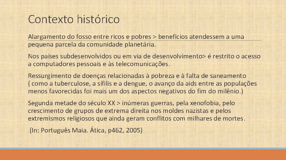 Contexto histórico Alargamento do fosso entre ricos e pobres > benefícios atendessem a uma