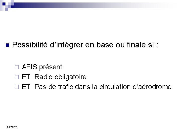 n Possibilité d’intégrer en base ou finale si : ¨ AFIS présent ¨ ET n Possibilité d’intégrer en base ou finale si : ¨ AFIS présent ¨ ET