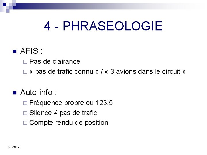 4 - PHRASEOLOGIE n AFIS : ¨ Pas de clairance ¨ « pas de 4 - PHRASEOLOGIE n AFIS : ¨ Pas de clairance ¨ « pas de