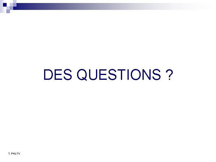 DES QUESTIONS ? T. PAUTY DES QUESTIONS ? T. PAUTY