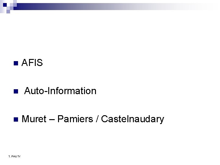 n AFIS n Auto-Information n Muret – Pamiers / Castelnaudary T. PAUTY n AFIS n Auto-Information n Muret – Pamiers / Castelnaudary T. PAUTY