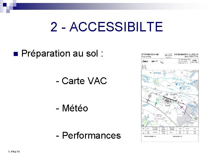 2 - ACCESSIBILTE n T. PAUTY Préparation au sol : - Carte VAC - 2 - ACCESSIBILTE n T. PAUTY Préparation au sol : - Carte VAC -