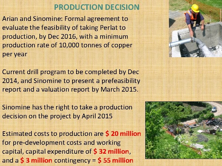 PRODUCTION DECISION Arian and Sinomine: Formal agreement to evaluate the feasibility of taking Perlat