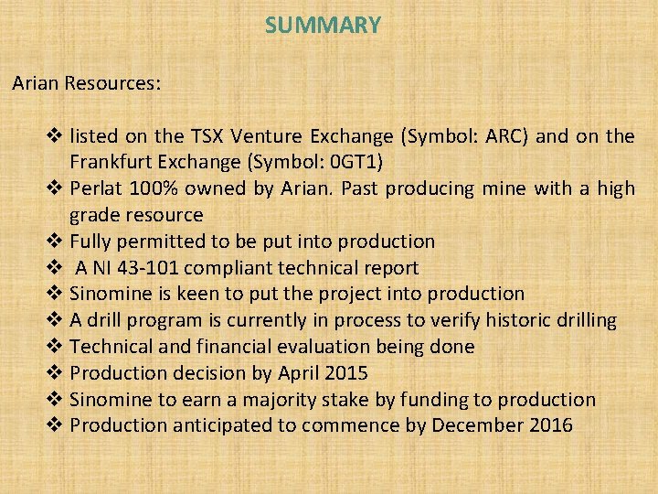 SUMMARY Arian Resources: v listed on the TSX Venture Exchange (Symbol: ARC) and on